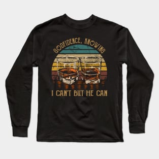 Godfidence Knowing I Can't But He Can Whisky Mug Long Sleeve T-Shirt